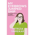 My Eyebrows Jumped Ship: The Scenic Route to Aging Gracefully