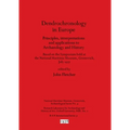 Dendrochronology in Europe: Principles, interpretations and applications to Archaeology and History - Based on the Symposium held at the National Mari