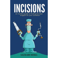 Incisions: An insider's guide to finding the best surgeon for your condition