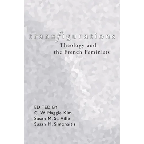 Transfigurations: Theology and the French Feminists
