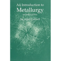 An Introduction to Metallurgy, Second Edition