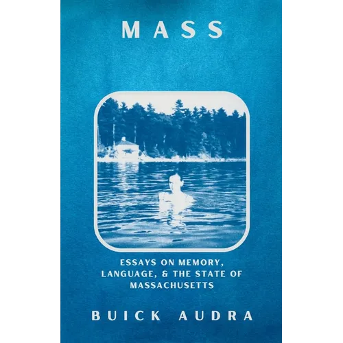 Mass: Essays on Memory, Language, & the State of Massachusetts