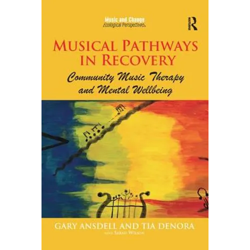 Musical Pathways in Recovery: Community Music Therapy and Mental Wellbeing