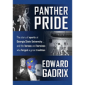 Panther Pride: The story of sports at Georgia State University ... and the heroes and heroines who forged a great tradition