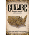 Gunlore: Firearms, Folkways, and Communities