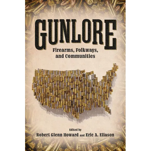Gunlore: Firearms, Folkways, and Communities