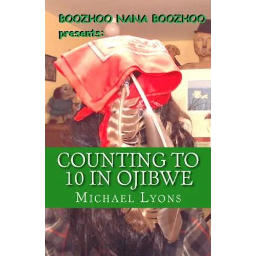 Counting to 10 in Ojibwe: A Boozhoo Nana Boozhoo Book