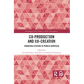 Co-Production and Co-Creation: Engaging Citizens in Public Services