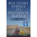 Boundary Street to Broadway Avenue: A Memoir
