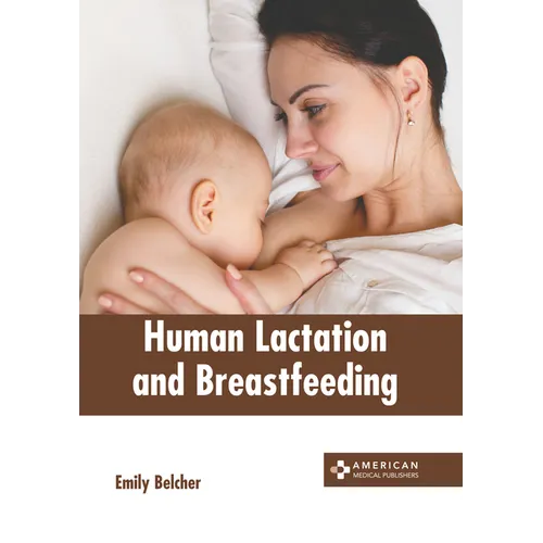 Human Lactation and Breastfeeding