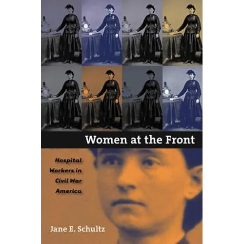 Women at the Front: Hospital Workers in Civil War America