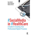 Social Media in Health Care: A Guide to Creating Your Professional Digital Presence
