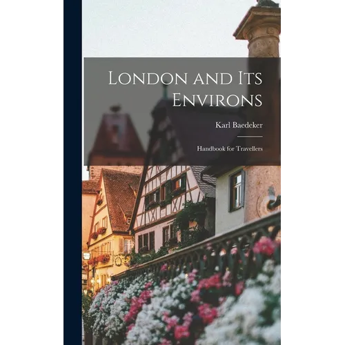 London and Its Environs: Handbook for Travellers