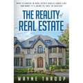 The Reality of Real Estate: What a Career in Real Estate Really Looks Like and What it Takes to Succeed
