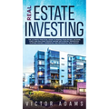 Real Estate Investing The Ultimate Practical Guide To Making your Riches, Retiring Early and Building Passive Income with Rental Properties, Flipping