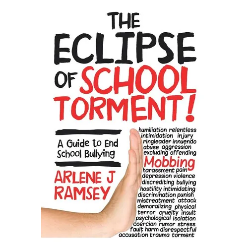The Eclipse of School Torment!: A Guide to End School Bullying