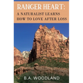 Ranger Heart: A Naturalist Learns How to Love After Loss