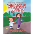 Welcome Home: A story of adoption, hope and love between two sisters.