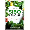 Your SIBO Solution: Complete Treatment Plan for a Healthy Gut
