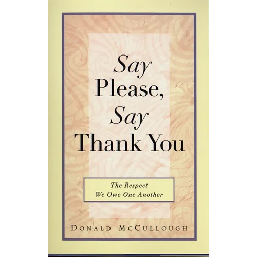 Say Please, Say Thank You: The Respect We Owe One Another