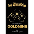 Real Estate Grind The Inner City's Goldmine: The Inner City's Goldmine