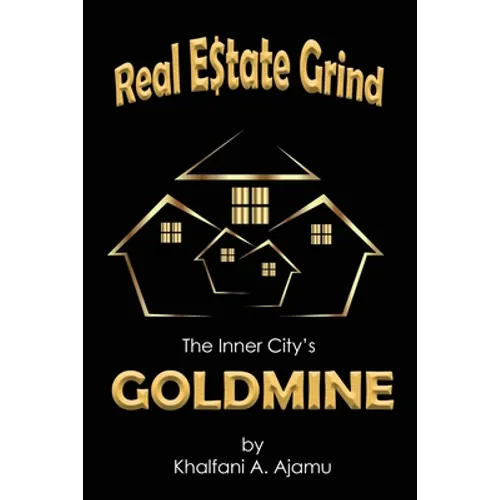 Real Estate Grind The Inner City's Goldmine: The Inner City's Goldmine