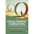 The Child-Parent Caregiving Relationship in Later Life: Psychosocial Experiences