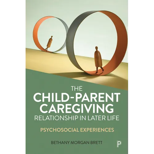 The Child-Parent Caregiving Relationship in Later Life: Psychosocial Experiences