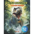 Dino Dreams: A Coloring Adventure: Dinosaur coloring book for kids 8-14 years