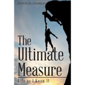 The Ultimate Measure - Life as I Know It