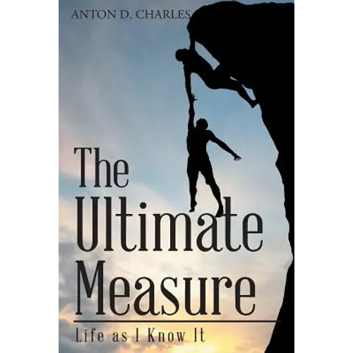 The Ultimate Measure - Life as I Know It