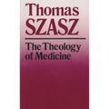 The Theology of Medicine: The Political-Philosophical Foundations of Medical Ethics