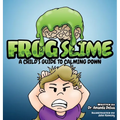 Frog Slime: A Child's Guide to Calming Down