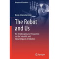 The Robot and Us: An 'Antidisciplinary' Perspective on the Scientific and Social Impacts of Robotics