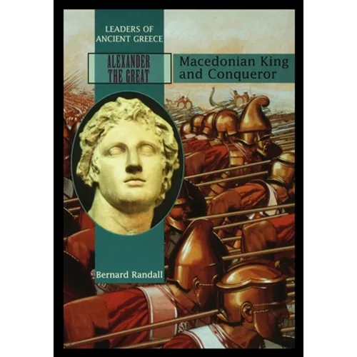 Alexander the Great: Macedonia King and Conqueror