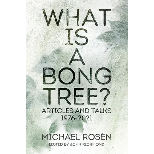 What is a Bong Tree?: Articles and Talks 1976-2021