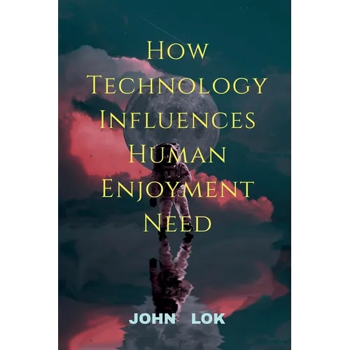 How Technology Influences Human Enjoyment Need