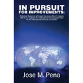 In Pursuit for Improvements: A Memoir Based on a Forty-Year Foreign Services Officer's Careers with the U.S. Agency for International Development and