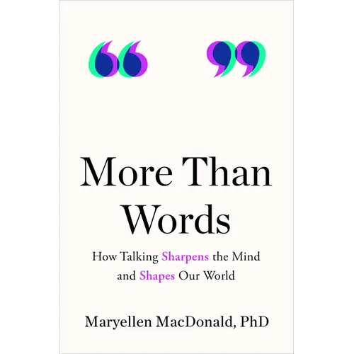 More Than Words: How Talking Sharpens the Mind and Shapes Our World
