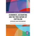 Economics, Accounting and the True Nature of Capitalism: Capitalism, Ecology and Democracy