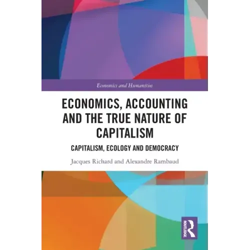 Economics, Accounting and the True Nature of Capitalism: Capitalism, Ecology and Democracy