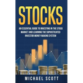 Stocks: An Essential Guide To Investing In The Stock Market And Learning The Sophisticated Investor Money Making System