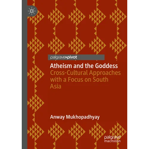 Atheism and the Goddess: Cross-Cultural Approaches with a Focus on South Asia