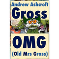 Gross OMG (Old Mrs Gross): dyslexia friendly (original title: 'Gross Party Games')