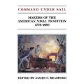 Command Under Sail: Makers of the American Naval Tradition 1775-1850