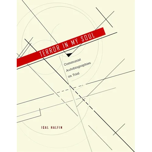 Terror in My Soul: Communist Autobiographies on Trial