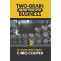 Two-Brain Business: Grow Your Gym