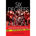 Six Degrees of Paris Hilton: Inside the Sex Tapes, Scandals, and Shakedowns of the New Hollywood