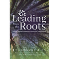 Leading from the Roots: Nature-Inspired Leadership Lessons for Today's World