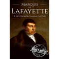 Marquis de Lafayette: A Life From Beginning to End